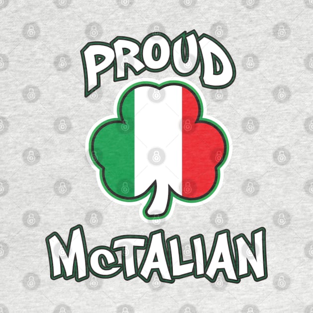 Proud McTalian Irish and Italian Saint Patricks Day by graphicbombdesigns